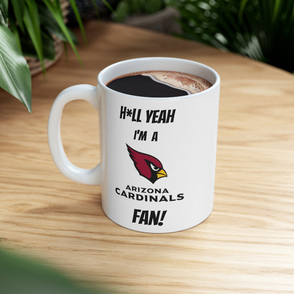 Hell Yeah I'm A Arizona Cardinals Fan Ceramic Mug 11oz