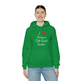 I Love Being A 12th Grade Teacher Unisex Heavy Blend™ Hooded Sweatshirt