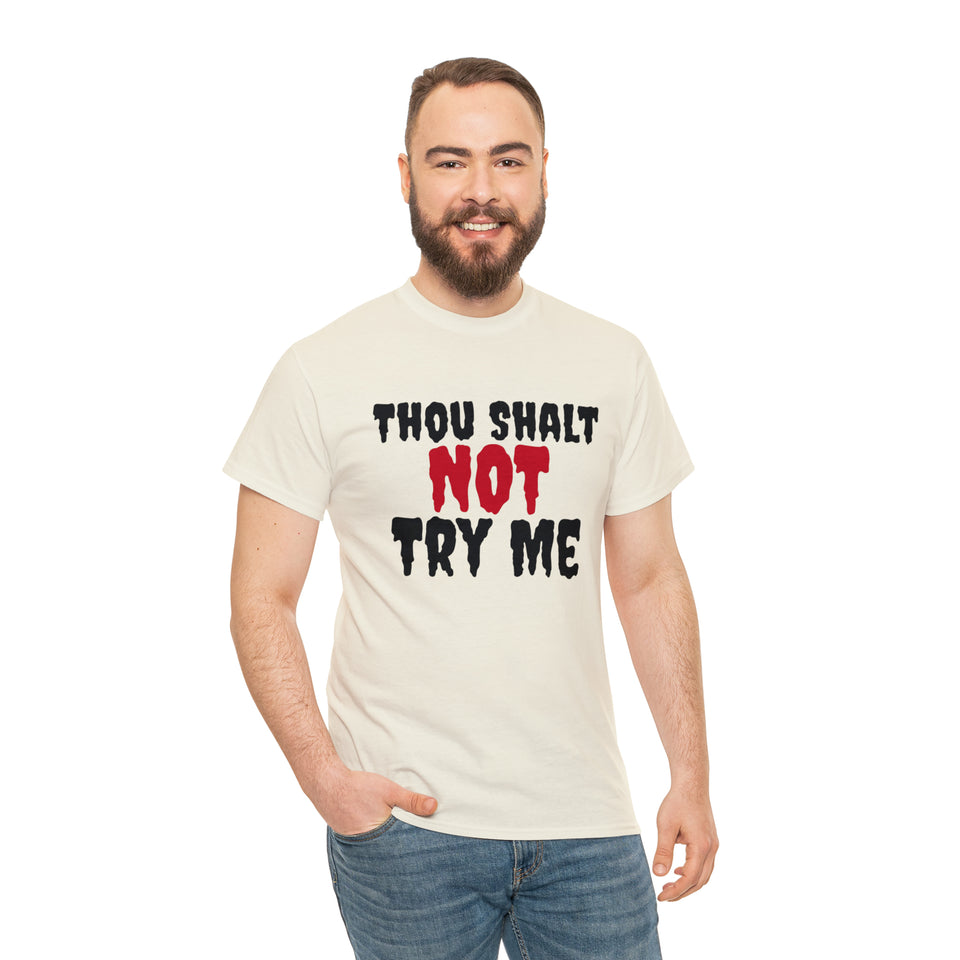 Thou Shalt Not Try Me Unisex Heavy Cotton Tee