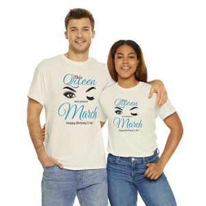 This Queen Was Born In March Unisex Heavy Cotton Tee