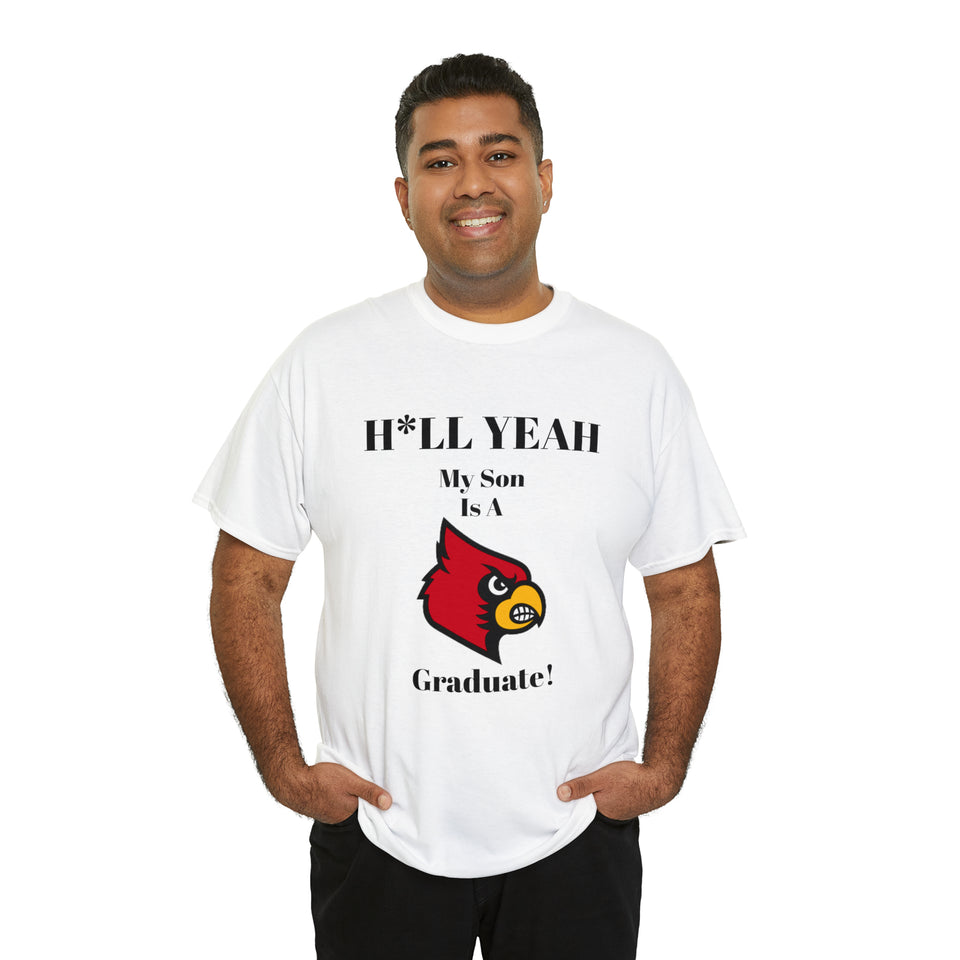 H*LL Yeah My Son Is A University Of Louisville Graduate Unisex Heavy Cotton Tee