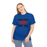 Thou Shalt Not Try Me Unisex Heavy Cotton Tee