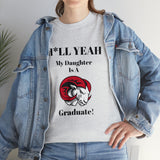 H*LL Yeah My Daughter Is A Winston - Salem State Graduate Unisex Heavy Cotton Tee