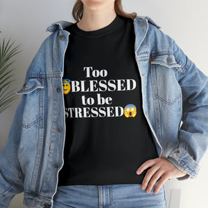 Too Blessed Unisex Heavy Cotton Tee