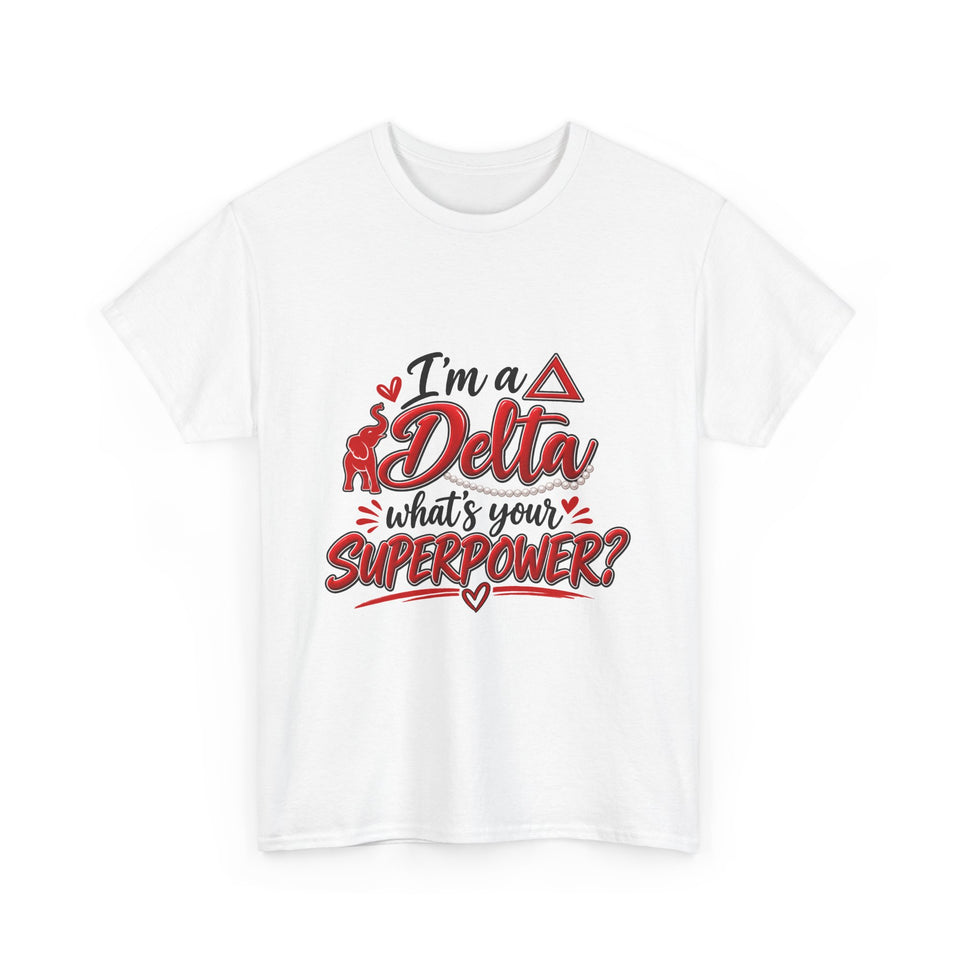 I'm A Delta, What's Your Superpower? Unisex Heavy Cotton Tee