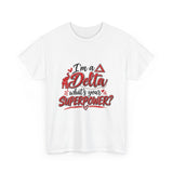 I'm A Delta, What's Your Superpower? Unisex Heavy Cotton Tee