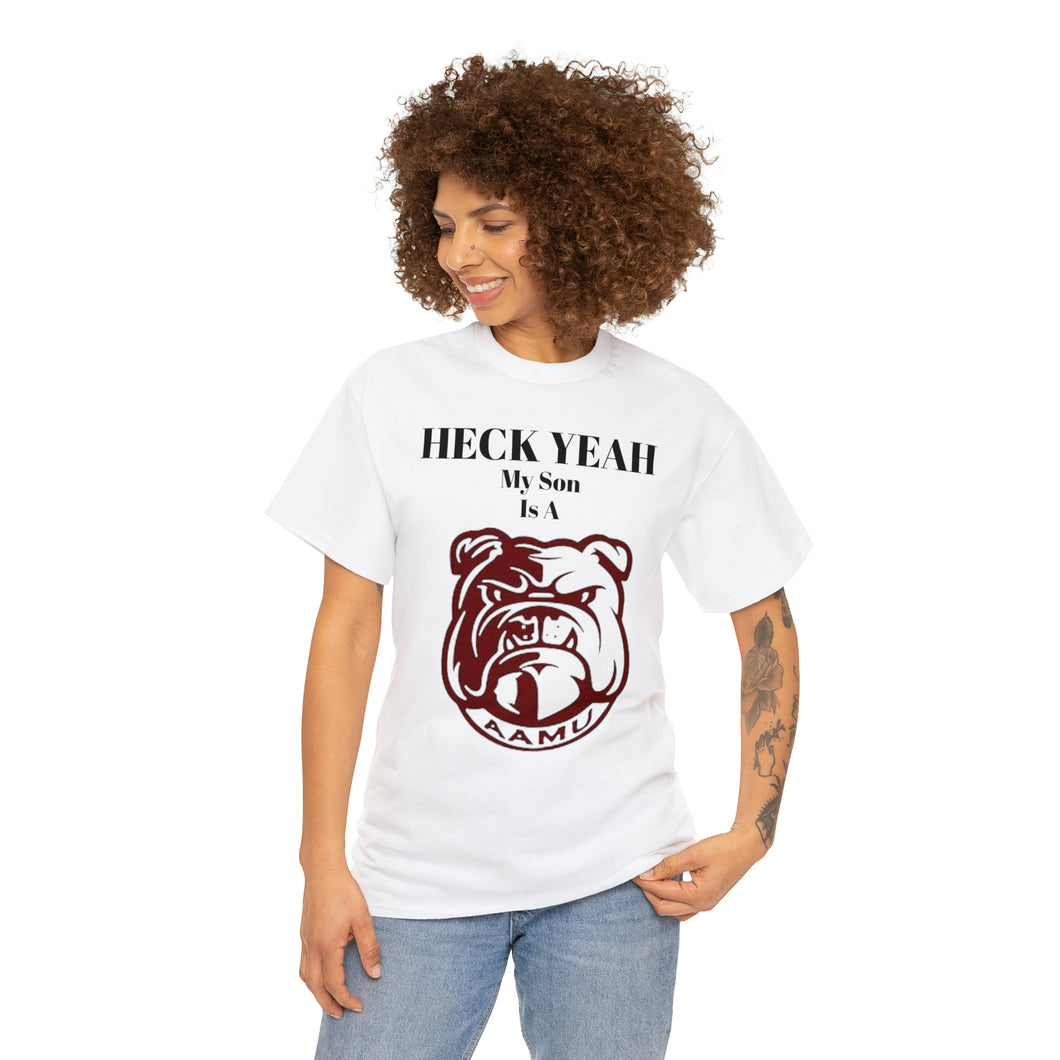 Heck Yeah My Son Is A Alabama A&M Bulldog Unisex Heavy Cotton Tee