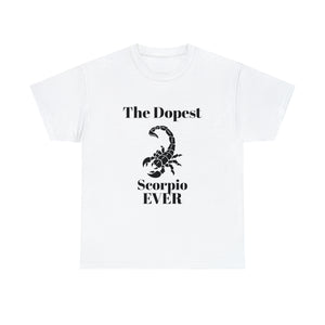 The Dopest Scorpio Ever Unisex Heavy Cotton Tee