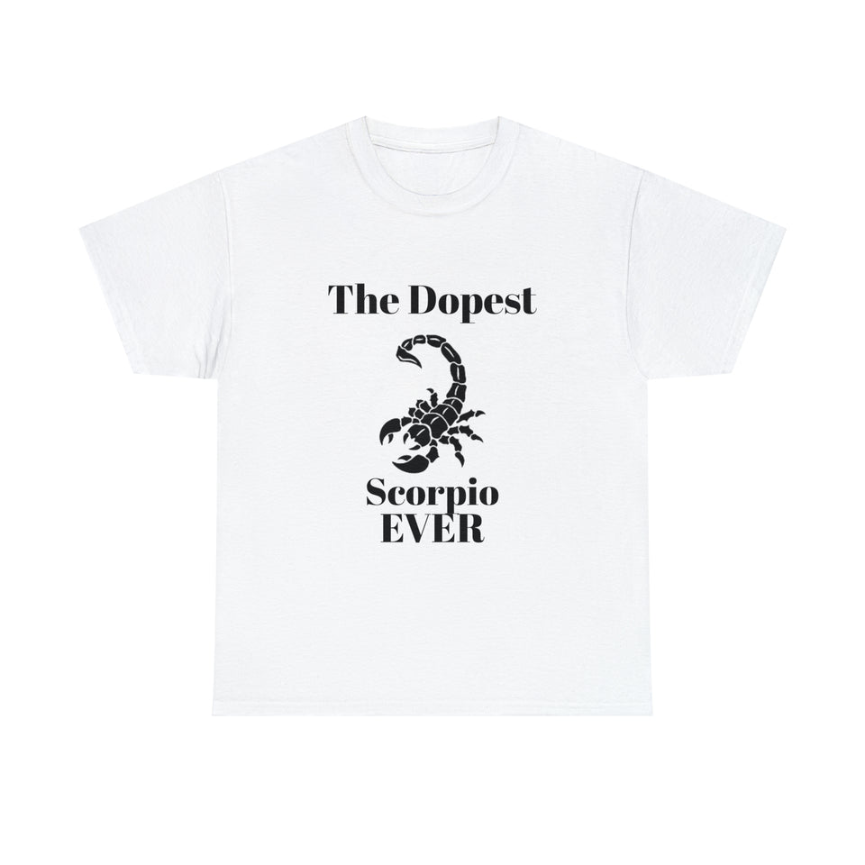 The Dopest Scorpio Ever Unisex Heavy Cotton Tee