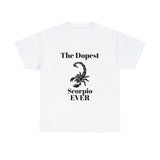 The Dopest Scorpio Ever Unisex Heavy Cotton Tee