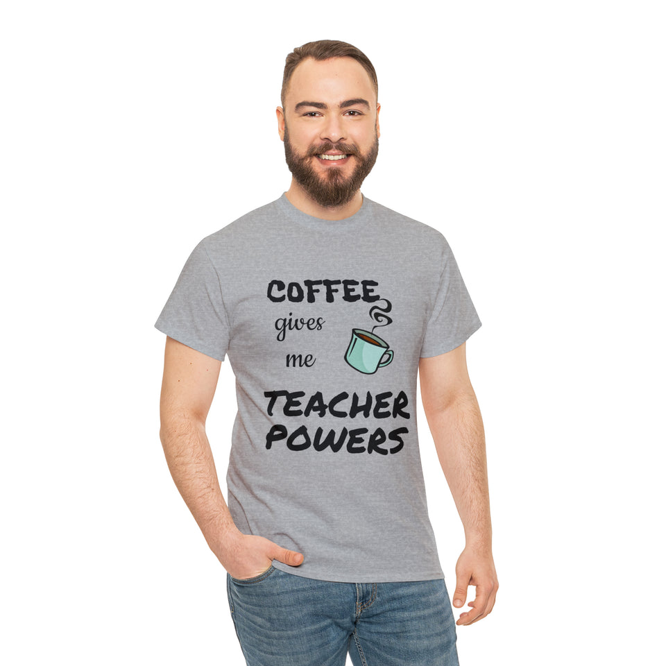 Coffee Gives Me Teacher Powers Cotton Tee