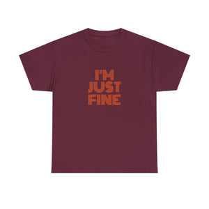 I'm Just Fine Unisex Heavy Cotton Tee