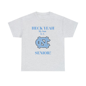 Heck Yeah My Son Is A Chapel Hill Senior Unisex Heavy Cotton Tee