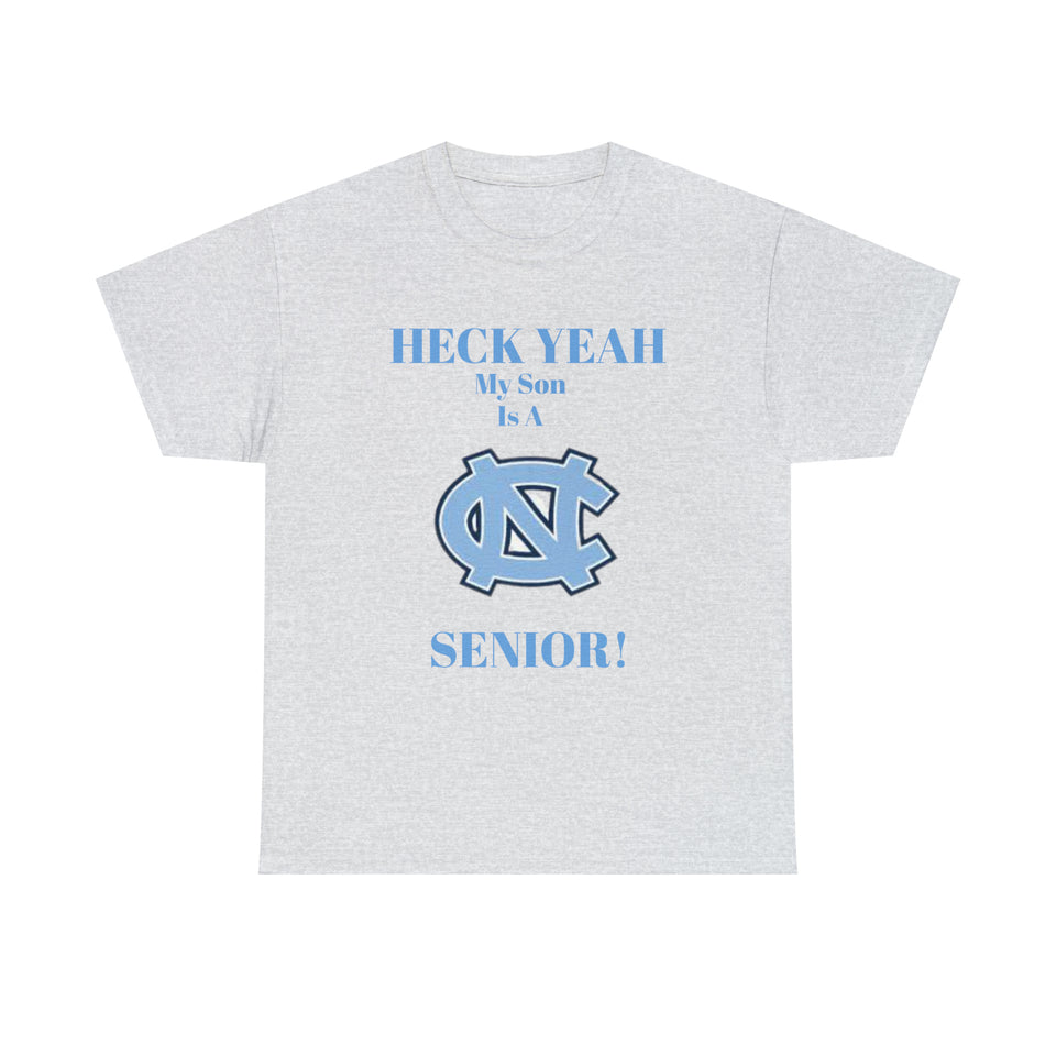 Heck Yeah My Son Is A Chapel Hill Senior Unisex Heavy Cotton Tee