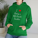 I Love Being A 4th Grade Teacher Unisex Heavy Blend™ Hooded Sweatshirt