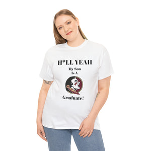 H*LL Yeah My Son Is A Florida State Graduate Unisex Heavy Cotton Tee