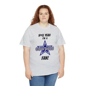 H*ll Yeah I'm A Dallas Cowboys Fan Unisex Heavy Cotton Tee