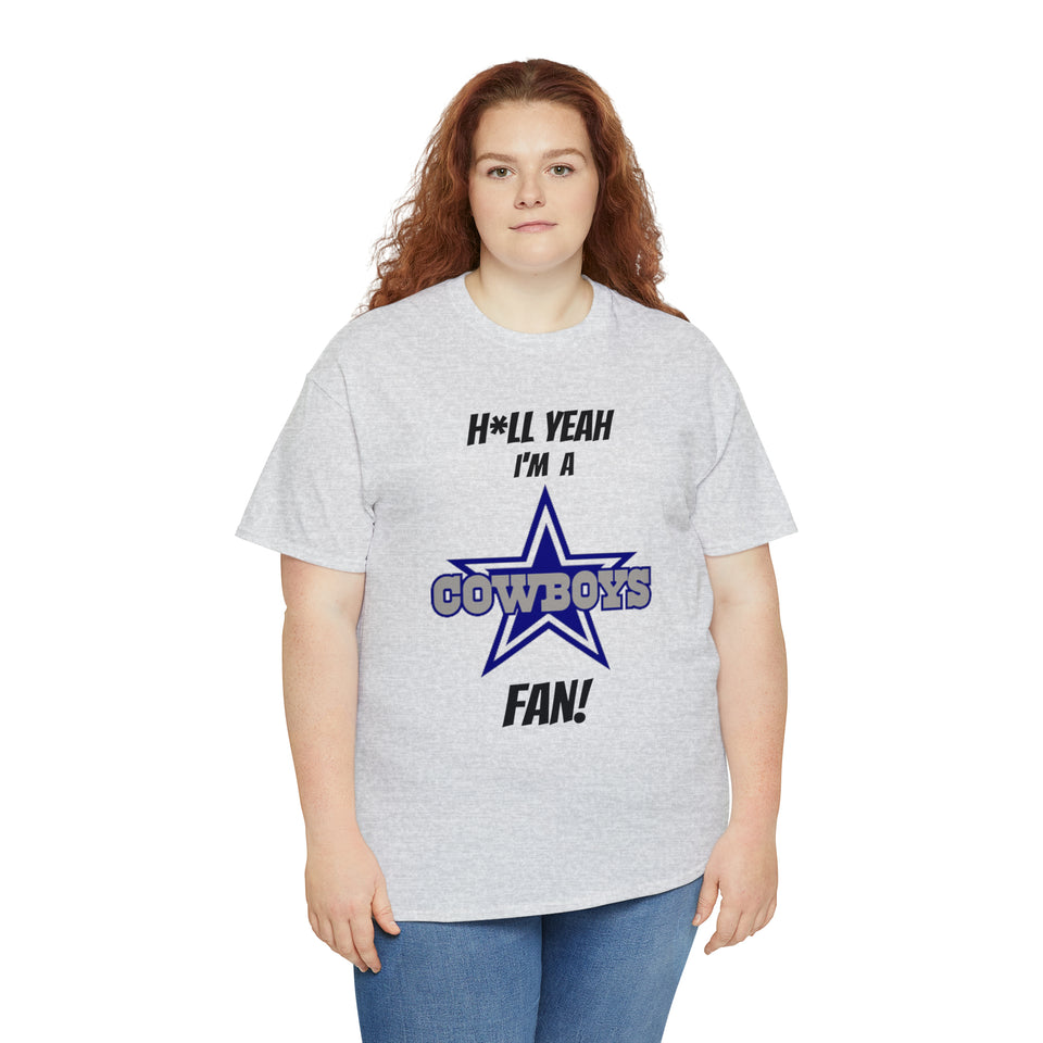 H*ll Yeah I'm A Dallas Cowboys Fan Unisex Heavy Cotton Tee
