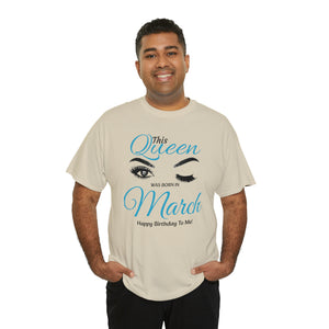 This Queen Was Born In March Unisex Heavy Cotton Tee