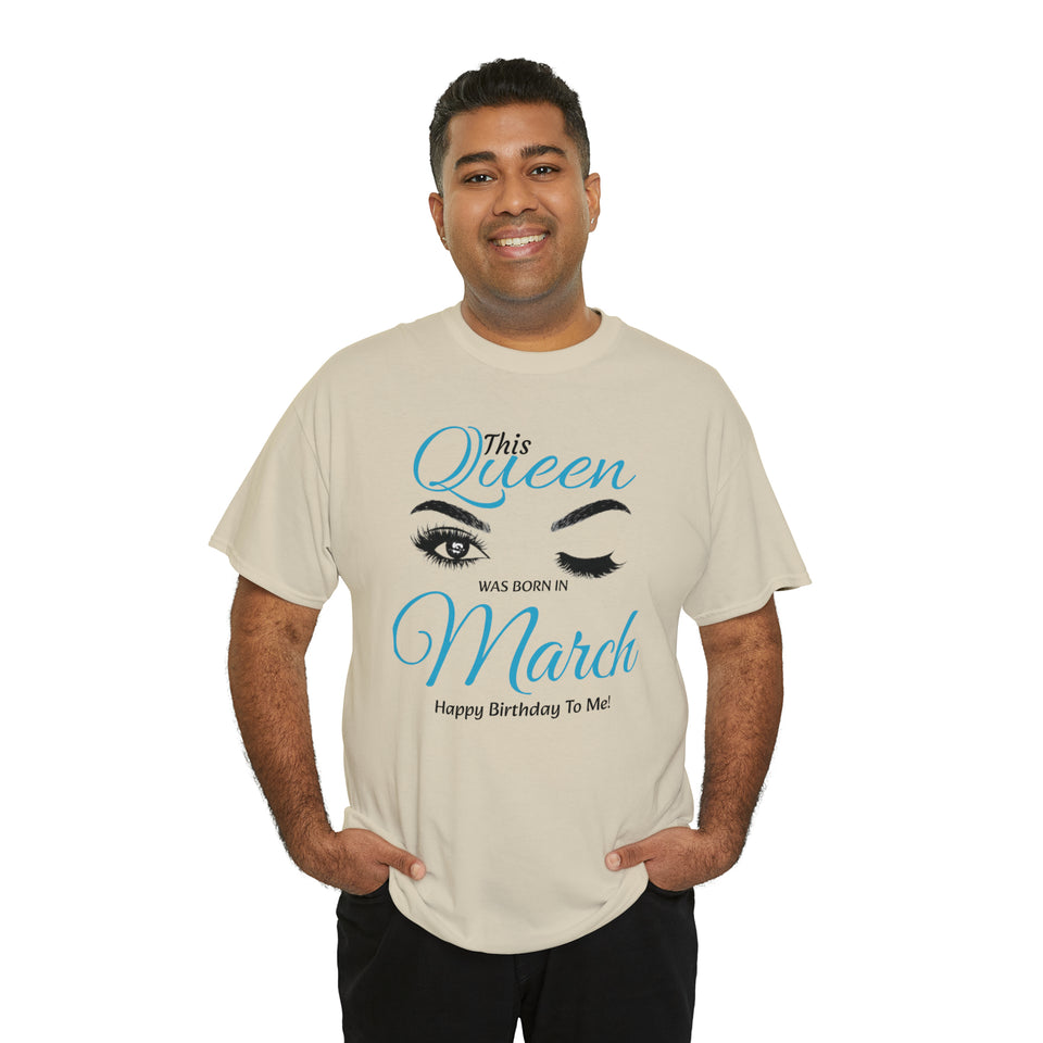 This Queen Was Born In March Unisex Heavy Cotton Tee