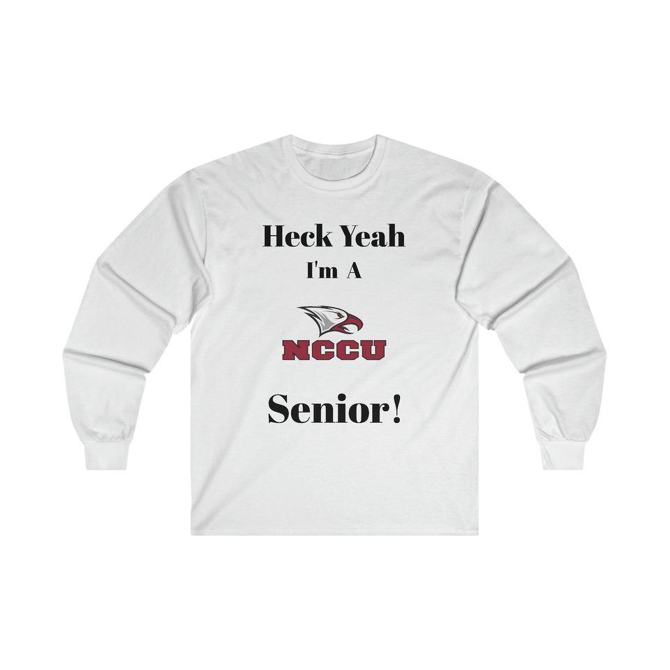 Heck Yeah I'm A NCCU Senior Ultra Cotton Long Sleeve Tee