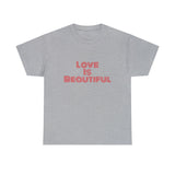 Love Is Unisex Heavy Cotton Tee