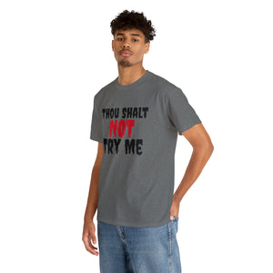 Thou Shalt Not Try Me Unisex Heavy Cotton Tee