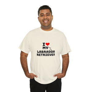 I Love My Labrador Retriever Unisex Heavy Cotton Tee