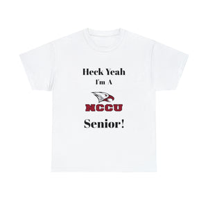 Heck Yeah I'm a NCCU Senior Unisex Heavy Cotton Tee