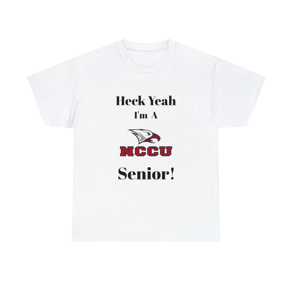 Heck Yeah I'm a NCCU Senior Unisex Heavy Cotton Tee