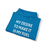 MY DESIRE TO MAKE IT Unisex Heavy Blend™ Hooded Sweatshirt