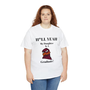 H*llYeah My Daughter Is A  Virginia Tech Graduate Unisex Heavy Cotton Tee