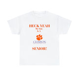 Heck Yeah My Son Is A Clemson Senior Unisex Heavy Cotton Tee