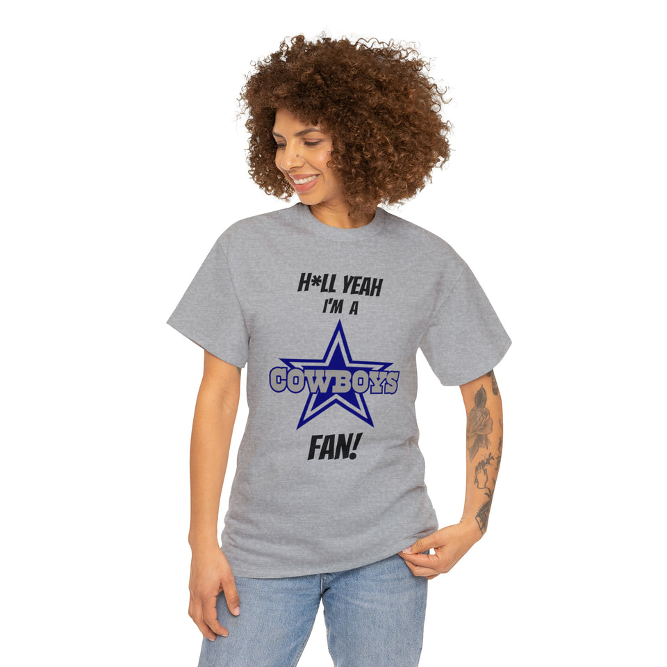 H*ll Yeah I'm A Dallas Cowboys Fan Unisex Heavy Cotton Tee