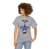 H*ll Yeah I'm A Dallas Cowboys Fan Unisex Heavy Cotton Tee