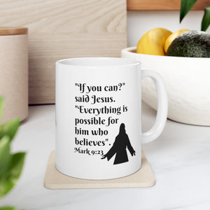 Mark 9:23 Ceramic Mug, (11oz, 15oz)