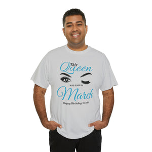 This Queen Was Born In March Unisex Heavy Cotton Tee