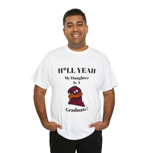 H*llYeah My Daughter Is A  Virginia Tech Graduate Unisex Heavy Cotton Tee