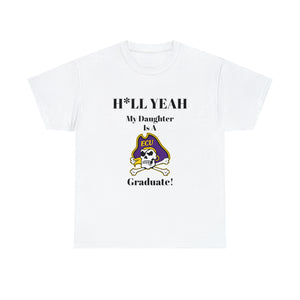 H*llYeah My Daughter Is A East Carolina Graduate Unisex Heavy Cotton Tee