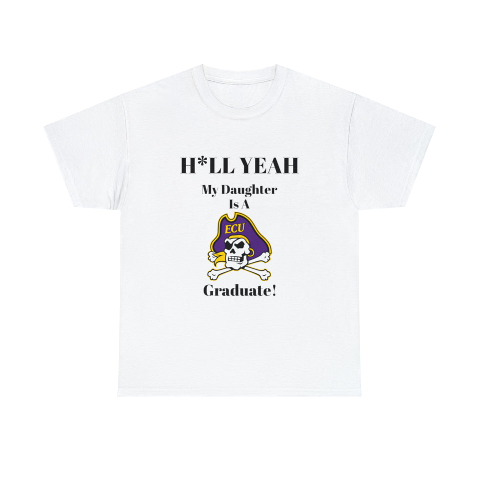 H*llYeah My Daughter Is A East Carolina Graduate Unisex Heavy Cotton Tee