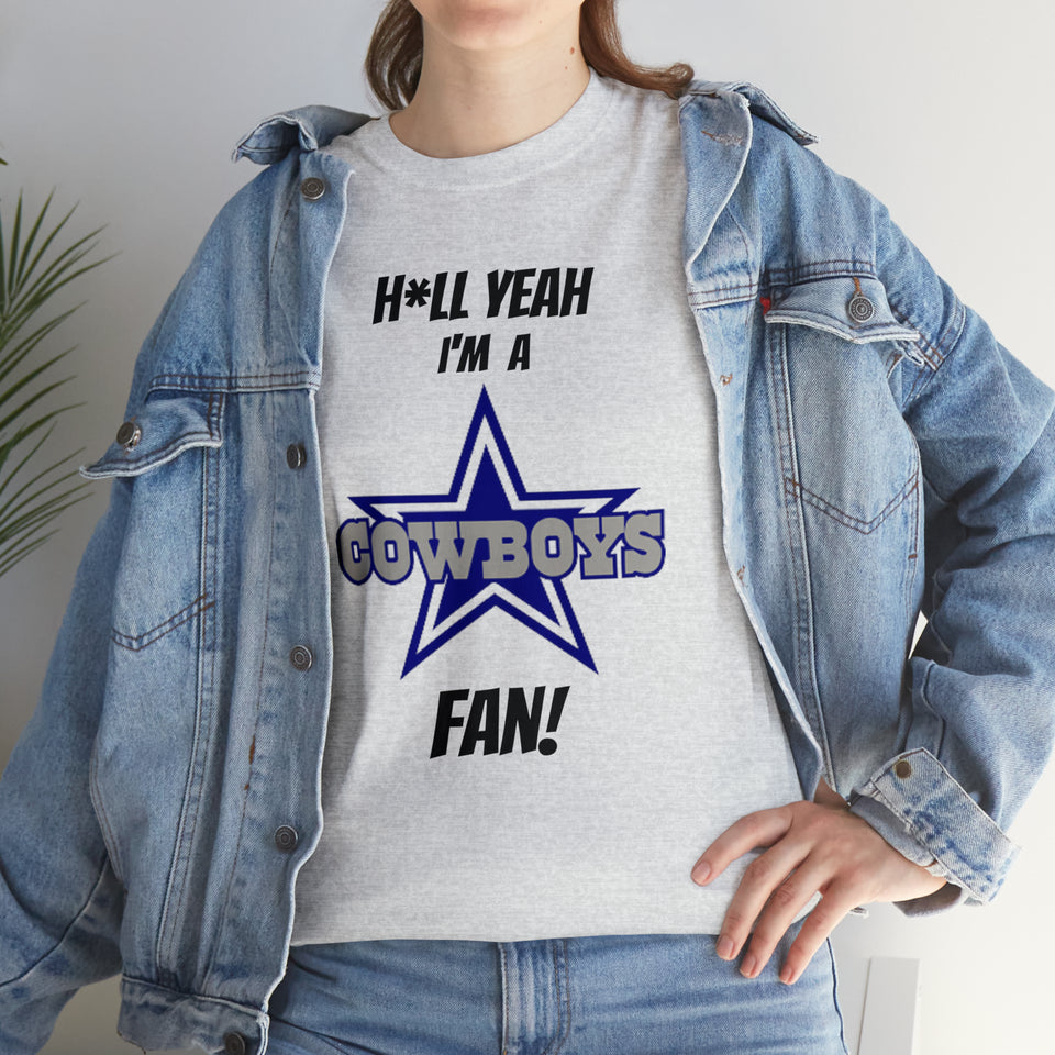 H*ll Yeah I'm A Dallas Cowboys Fan Unisex Heavy Cotton Tee