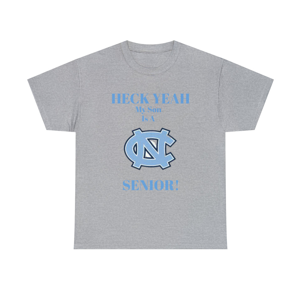 Heck Yeah My Son Is A Chapel Hill Senior Unisex Heavy Cotton Tee