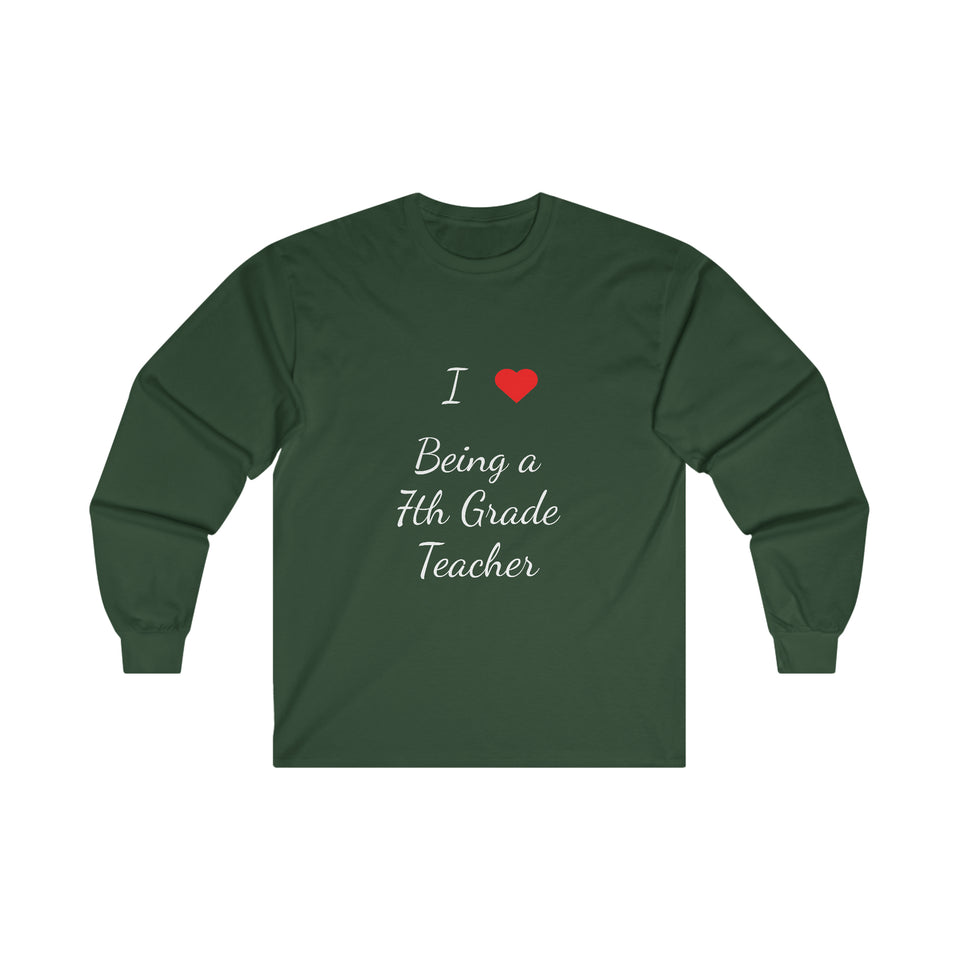 I Love Being A 7th Grade Teacher Ultra Cotton Long Sleeve Tee