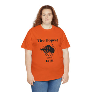 The Dopest Taurus Ever Unisex Heavy Cotton Tee