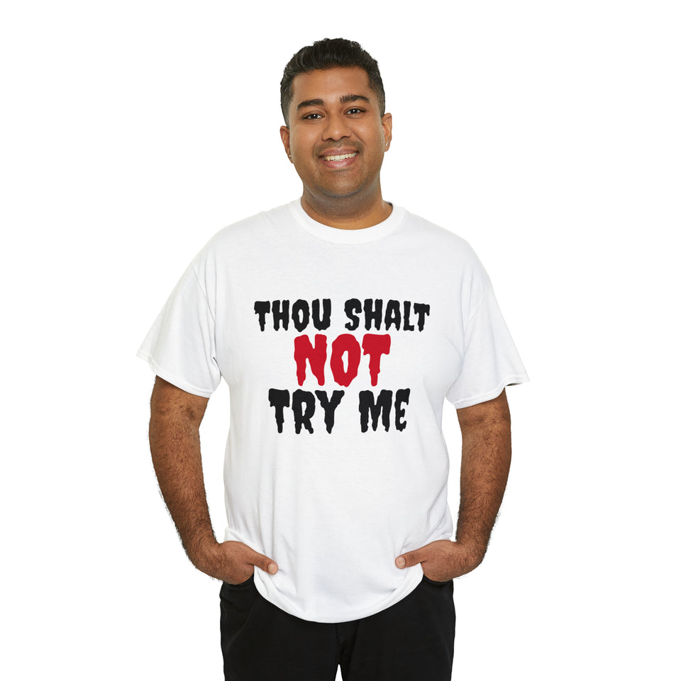 Thou Shalt Not Try Me Unisex Heavy Cotton Tee