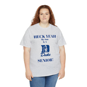 Heck Yeah My Son Is A Duke Senior Unisex Heavy Cotton Tee