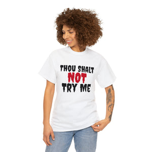 Thou Shalt Not Try Me Unisex Heavy Cotton Tee