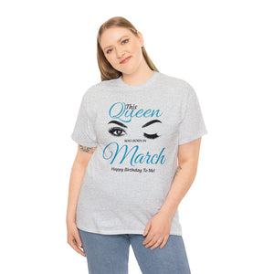 This Queen Was Born In March Unisex Heavy Cotton Tee
