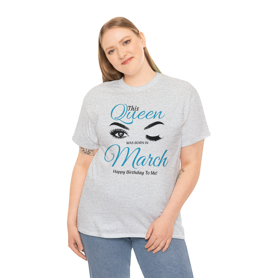 This Queen Was Born In March Unisex Heavy Cotton Tee