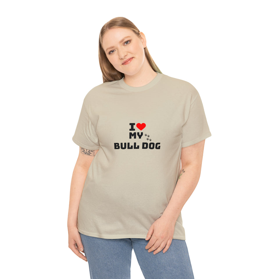 I Love My Bull Dog Unisex Heavy Cotton Tee